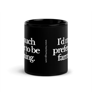 The Tractor Mugs Store I'D MUCH PREFER TO BE FARMING | Black Glossy Mug Quality Farmers Merch