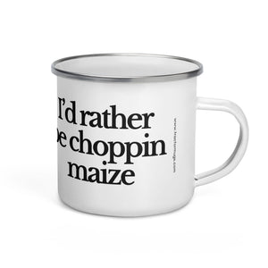 The Tractor Mugs Store I'D RATHER BE CHOPPIN MAIZE | Enamel Mug Quality Farmers Merch