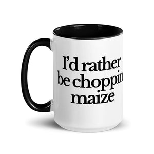 The Tractor Mugs Store I'D RATHER BE CHOPPIN MAIZE | Mug with Color Inside Quality Farmers Merch
