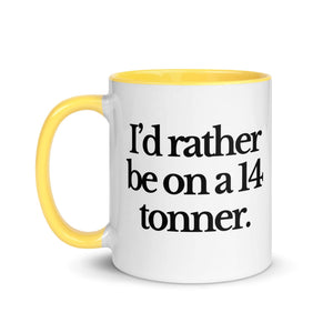 The Tractor Mugs Store I'D RATHER BE ON A 14 TONNER | Mug with Color Inside Quality Farmers Merch