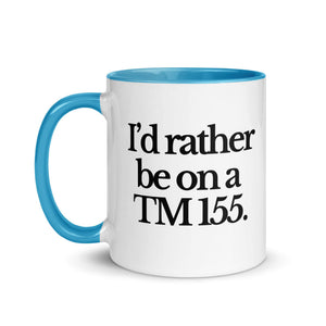 The Tractor Mugs Store I'D RATHER BE ON A TM 155 | Mug with Color Inside Quality Farmers Merch
