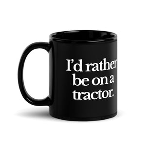 The Tractor Mugs Store I'D RATHER BE ON A TRACTOR | Black Glossy Mug Quality Farmers Merch