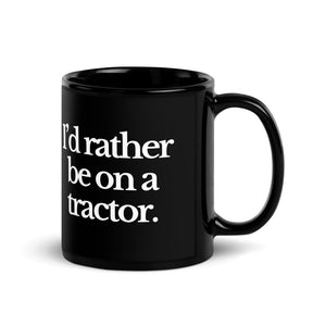 The Tractor Mugs Store I'D RATHER BE ON A TRACTOR | Black Glossy Mug Quality Farmers Merch