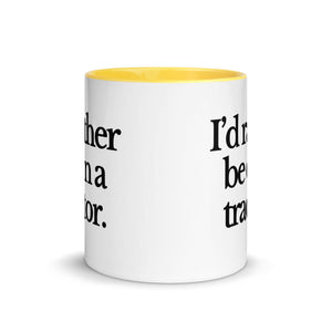 The Tractor Mugs Store I'D RATHER BE ON A TRACTOR | Mug with Color Inside Quality Farmers Merch