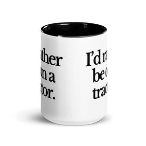 The Tractor Mugs Store I'D RATHER BE ON A TRACTOR | Mug with Color Inside Quality Farmers Merch