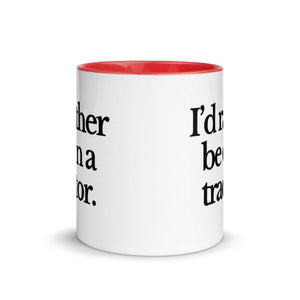 The Tractor Mugs Store I'D RATHER BE ON A TRACTOR | Mug with Color Inside Quality Farmers Merch