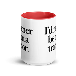 The Tractor Mugs Store I'D RATHER BE ON A TRACTOR | Mug with Color Inside Quality Farmers Merch