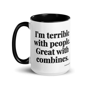 The Tractor Mugs Store I'm Terrible with People. Great with Combines. | 15 oz Mug with Color Inside Quality Farmers Merch