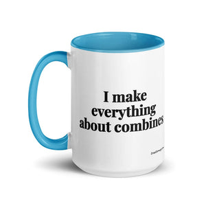 The Tractor Mugs Store I Make Everything About Combines | 15 oz Mug with Color Inside Quality Farmers Merch