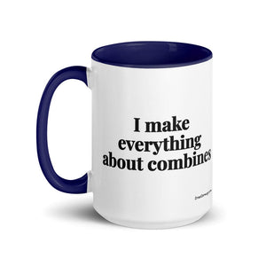 The Tractor Mugs Store I Make Everything About Combines | 15 oz Mug with Color Inside Quality Farmers Merch