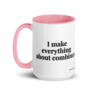 The Tractor Mugs Store I Make Everything About Combines | 15 oz Mug with Color Inside Quality Farmers Merch