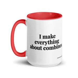 The Tractor Mugs Store I Make Everything About Combines | 15 oz Mug with Color Inside Quality Farmers Merch