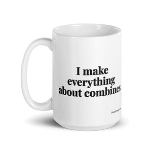 The Tractor Mugs Store I Make Everything About Combines | White Glossy Mug Quality Farmers Merch