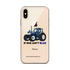 The Tractor Mugs Store If She Ain't Blue | Clear Case for iPhone® Quality Farmers Merch