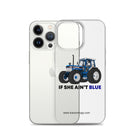 The Tractor Mugs Store If She Ain't Blue | Clear Case for iPhone® Quality Farmers Merch