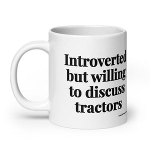 The Tractor Mugs Store Introverted But Willing To Discuss Tractors | White Glossy Mug Quality Farmers Merch