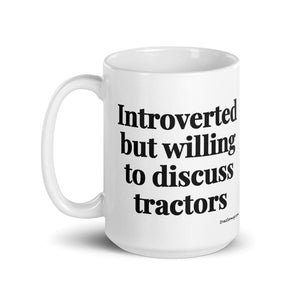 The Tractor Mugs Store Introverted But Willing To Discuss Tractors | White Glossy Mug Quality Farmers Merch