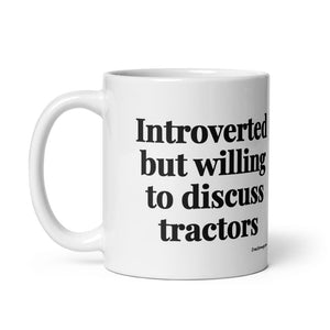 The Tractor Mugs Store Introverted But Willing To Discuss Tractors | White Glossy Mug Quality Farmers Merch