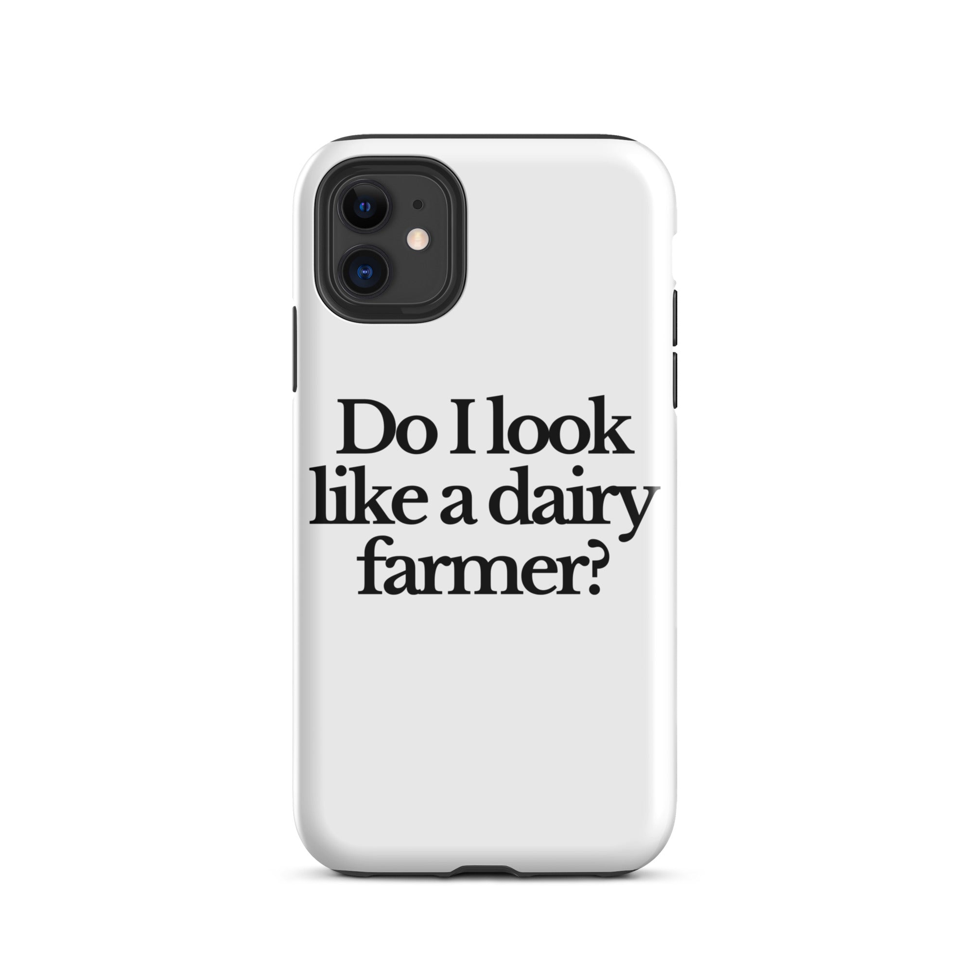 The Tractor Mugs Store iPhone 11 DO I LOOK LIKE A DAIRY FARMER | Tough Case for iPhone® Quality Farmers Merch