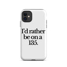 The Tractor Mugs Store iPhone 11 I'D RATHER BE ON A 135 | Tough Case for iPhone® Quality Farmers Merch