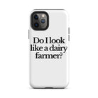 The Tractor Mugs Store iPhone 11 Pro DO I LOOK LIKE A DAIRY FARMER | Tough Case for iPhone® Quality Farmers Merch