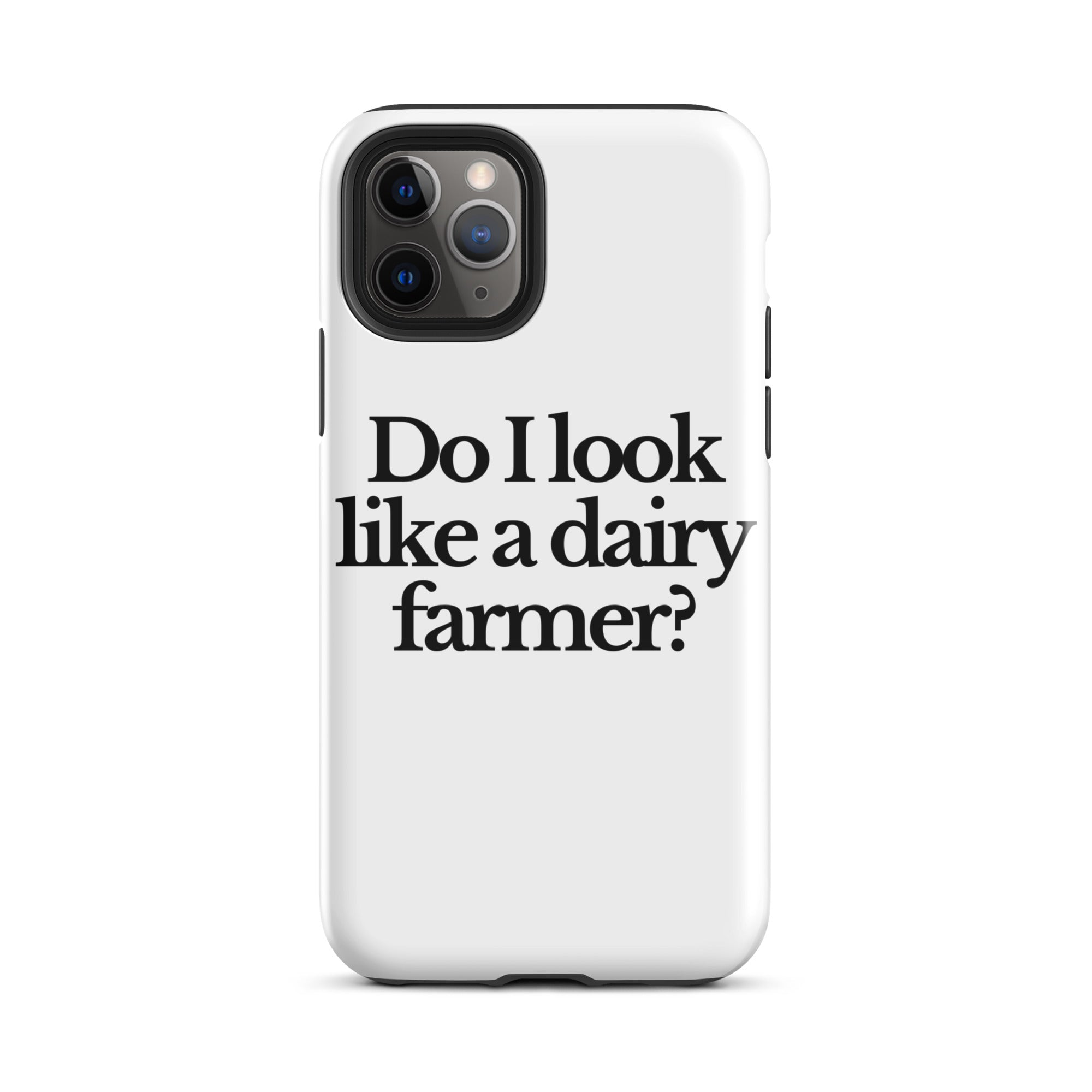 The Tractor Mugs Store iPhone 11 Pro DO I LOOK LIKE A DAIRY FARMER | Tough Case for iPhone® Quality Farmers Merch