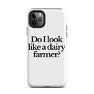 The Tractor Mugs Store iPhone 11 Pro Max DO I LOOK LIKE A DAIRY FARMER | Tough Case for iPhone® Quality Farmers Merch