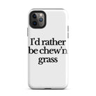 The Tractor Mugs Store iPhone 11 Pro Max I'D RATHER BE CHEW'N GRASS | Tough Case for iPhone® Quality Farmers Merch