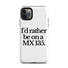 The Tractor Mugs Store iPhone 11 Pro Max I'D RATHER BE ON A MX 135 | Tough Case for iPhone® Quality Farmers Merch