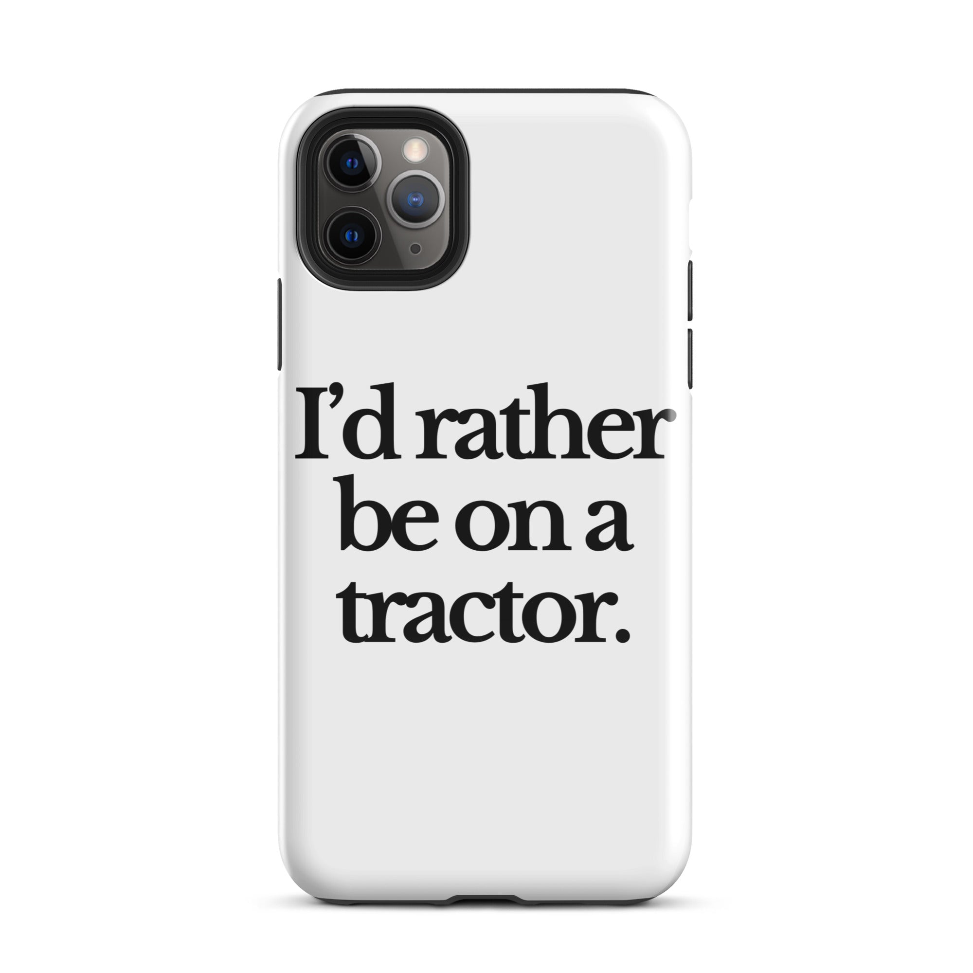 The Tractor Mugs Store iPhone 11 Pro Max I'D RATHER BE ON A TRACTOR | Tough Case for iPhone® Quality Farmers Merch