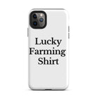 The Tractor Mugs Store iPhone 11 Pro Max LUCKY FARMING SHIRT | Tough Case for iPhone® Quality Farmers Merch