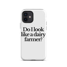 The Tractor Mugs Store iPhone 12 DO I LOOK LIKE A DAIRY FARMER | Tough Case for iPhone® Quality Farmers Merch