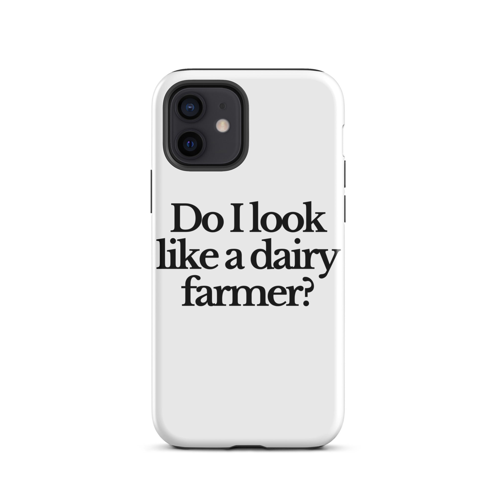 The Tractor Mugs Store iPhone 12 DO I LOOK LIKE A DAIRY FARMER | Tough Case for iPhone® Quality Farmers Merch