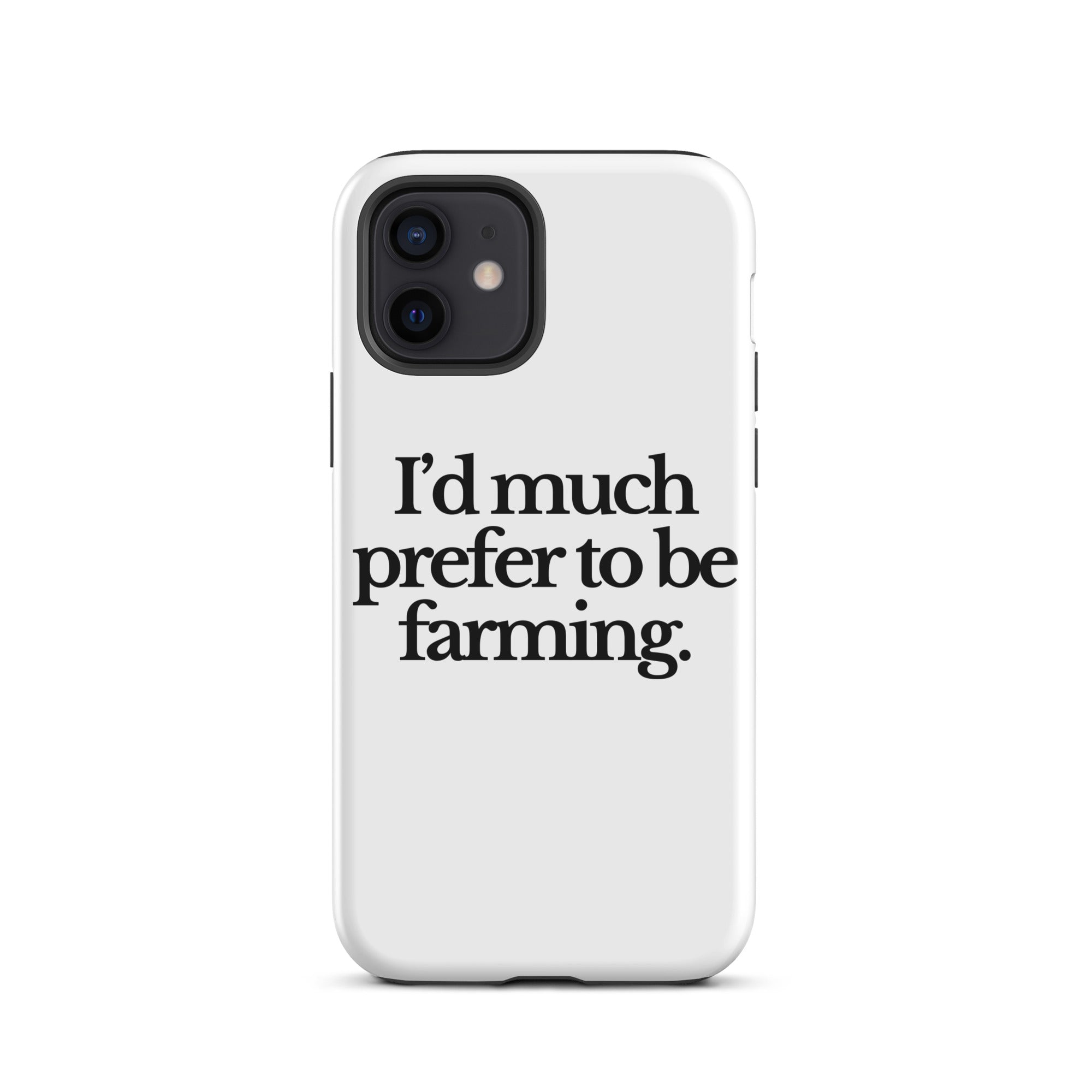 The Tractor Mugs Store iPhone 12 I'D MUCH PREFER TO BE FARMING | Tough Case for iPhone® Quality Farmers Merch