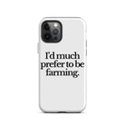 The Tractor Mugs Store iPhone 12 Pro I'D MUCH PREFER TO BE FARMING | Tough Case for iPhone® Quality Farmers Merch