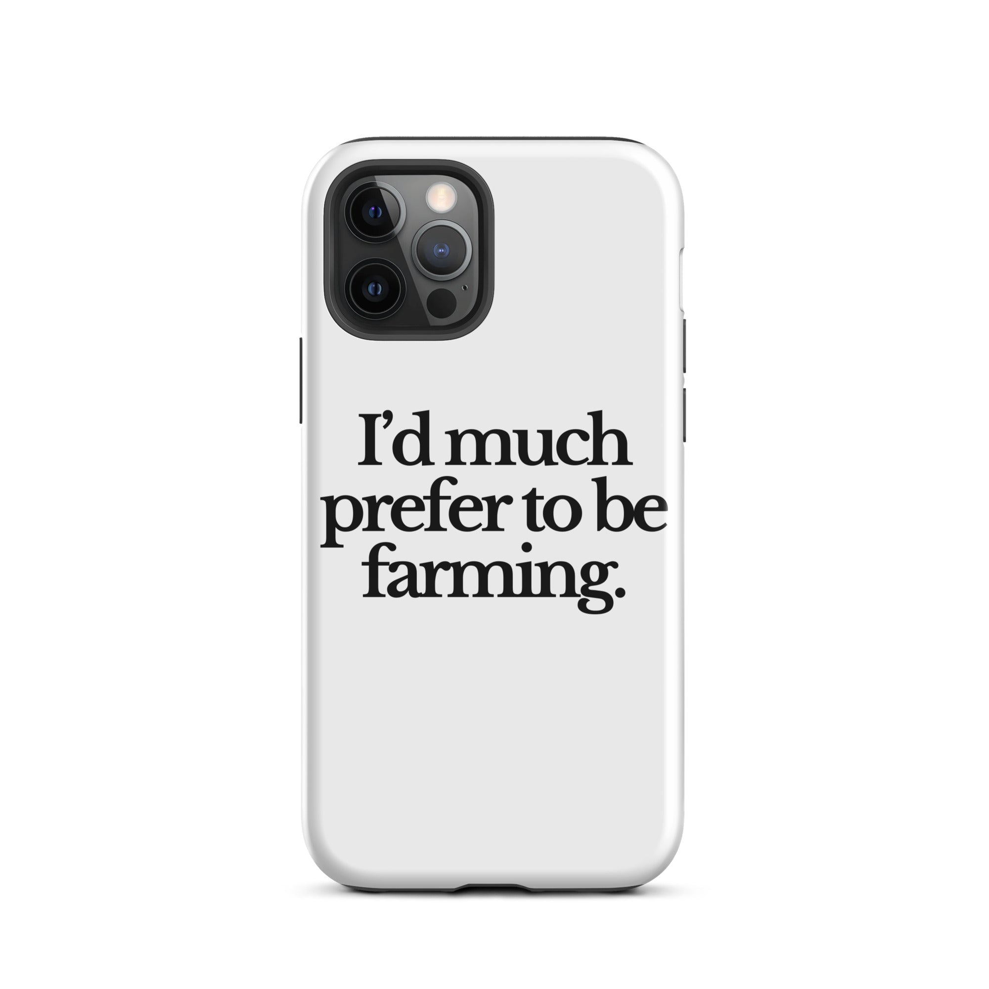The Tractor Mugs Store iPhone 12 Pro I'D MUCH PREFER TO BE FARMING | Tough Case for iPhone® Quality Farmers Merch