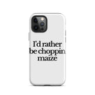 The Tractor Mugs Store iPhone 12 Pro I'D RATHER BE CHOPPIN MAIZE | Tough Case for iPhone® Quality Farmers Merch