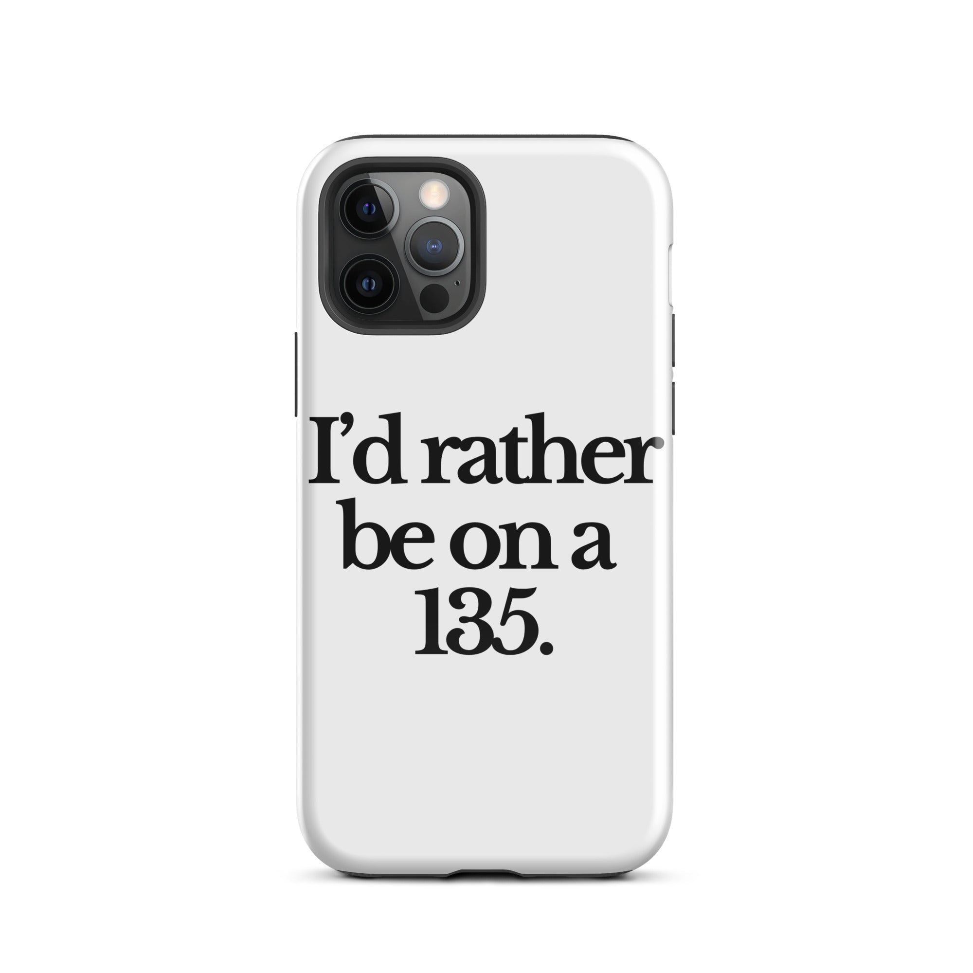 The Tractor Mugs Store iPhone 12 Pro I'D RATHER BE ON A 135 | Tough Case for iPhone® Quality Farmers Merch