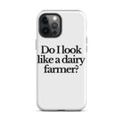 The Tractor Mugs Store iPhone 12 Pro Max DO I LOOK LIKE A DAIRY FARMER | Tough Case for iPhone® Quality Farmers Merch