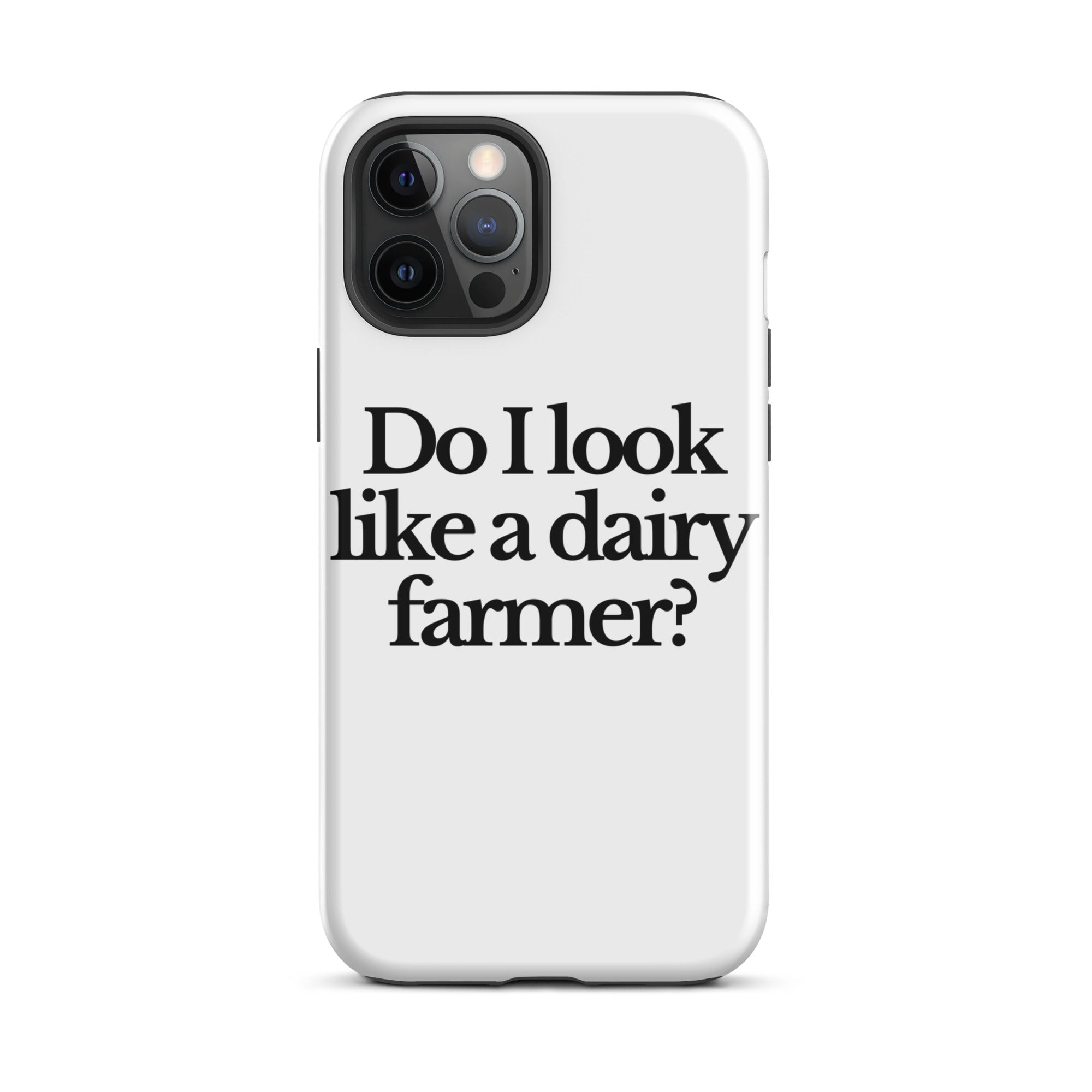 The Tractor Mugs Store iPhone 12 Pro Max DO I LOOK LIKE A DAIRY FARMER | Tough Case for iPhone® Quality Farmers Merch