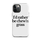 The Tractor Mugs Store iPhone 12 Pro Max I'D RATHER BE CHEW'N GRASS | Tough Case for iPhone® Quality Farmers Merch