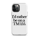 The Tractor Mugs Store iPhone 12 Pro Max I'D RATHER BE ON A TM 155 | Tough Case for iPhone® Quality Farmers Merch