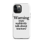 The Tractor Mugs Store iPhone 12 Pro Max WARNING MAY SUDDENLY TALK ABOUT TRACTORS | Tough Case for iPhone® Quality Farmers Merch