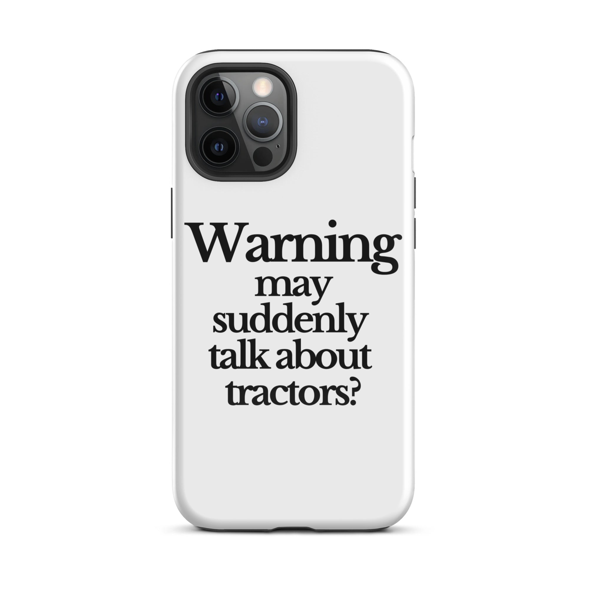 The Tractor Mugs Store iPhone 12 Pro Max WARNING MAY SUDDENLY TALK ABOUT TRACTORS | Tough Case for iPhone® Quality Farmers Merch