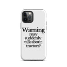 The Tractor Mugs Store iPhone 12 Pro WARNING MAY SUDDENLY TALK ABOUT TRACTORS | Tough Case for iPhone® Quality Farmers Merch