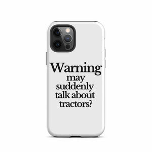 The Tractor Mugs Store iPhone 12 Pro WARNING MAY SUDDENLY TALK ABOUT TRACTORS | Tough Case for iPhone® Quality Farmers Merch
