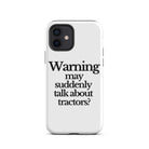 The Tractor Mugs Store iPhone 12 WARNING MAY SUDDENLY TALK ABOUT TRACTORS | Tough Case for iPhone® Quality Farmers Merch