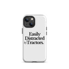The Tractor Mugs Store iPhone 13 mini EASILY DISTRACTED BY TRACTORS | Tough Case for iPhone® Quality Farmers Merch