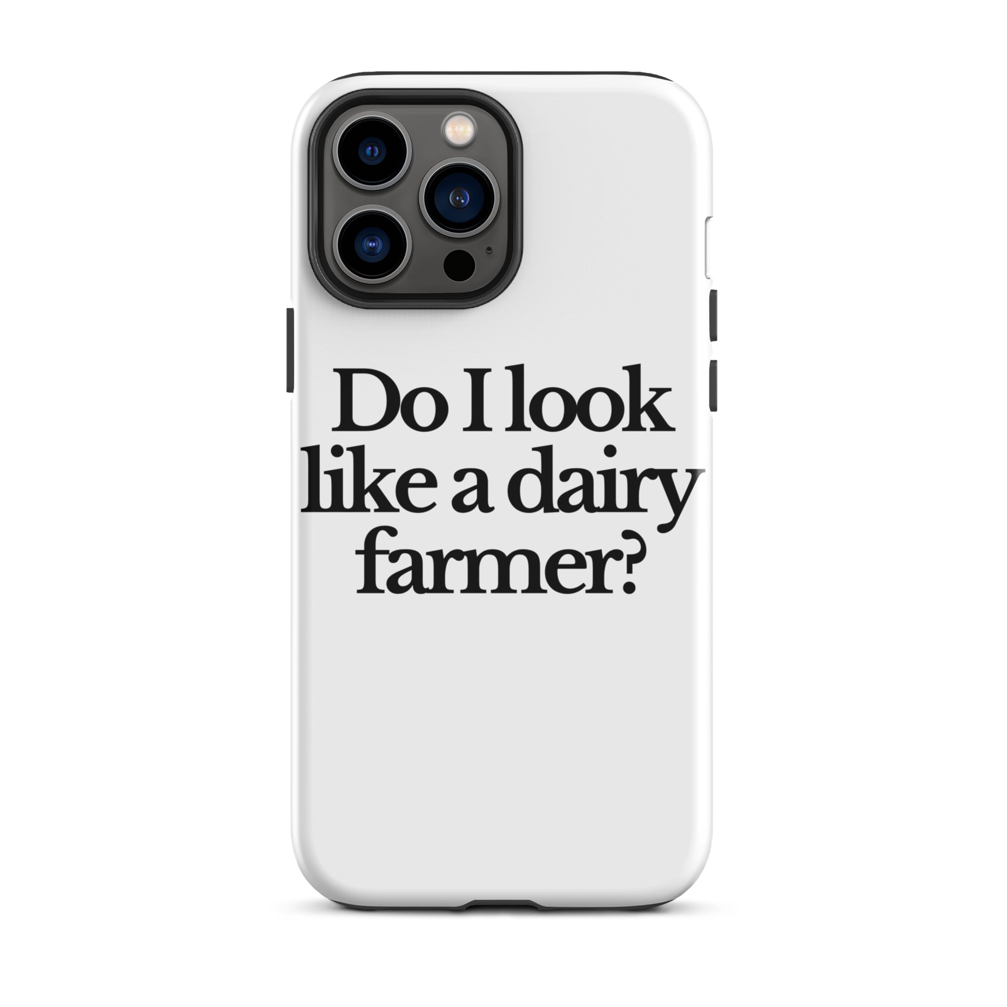 The Tractor Mugs Store iPhone 13 Pro Max DO I LOOK LIKE A DAIRY FARMER | Tough Case for iPhone® Quality Farmers Merch