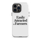 The Tractor Mugs Store iPhone 13 Pro Max EASILY ATTRACTED TO FARMERS | Tough Case for iPhone® Quality Farmers Merch